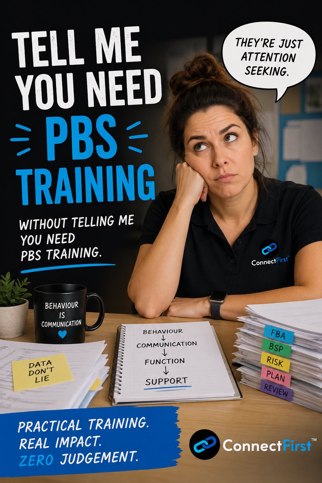 Poster: Tell me you need PBS training without telling me you need PBS training. A worker says they're just attention seeking. Practical training, real impact, zero judgement.